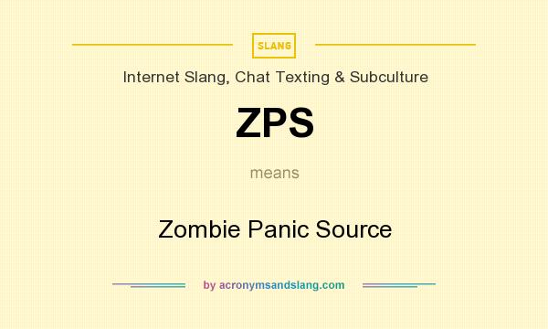 What does ZPS mean? It stands for Zombie Panic Source