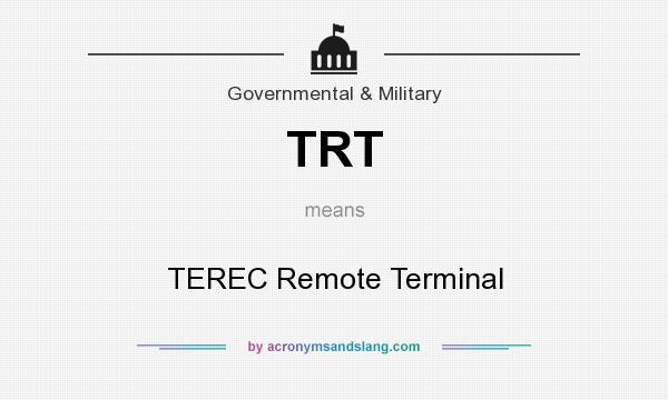 What does TRT mean? It stands for TEREC Remote Terminal