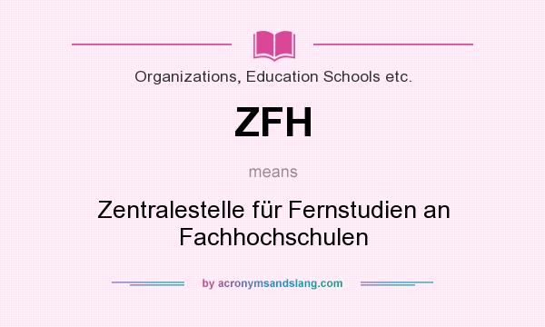 What does ZFH mean? It stands for Zentralestelle für Fernstudien an Fachhochschulen
