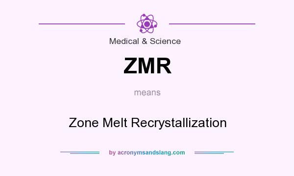 What does ZMR mean? It stands for Zone Melt Recrystallization