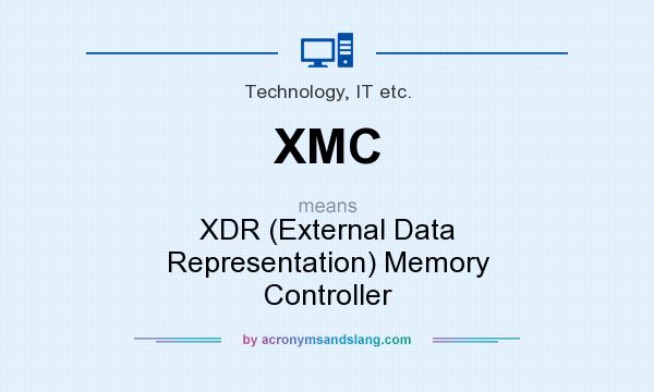What does XMC mean? It stands for XDR (External Data Representation) Memory Controller