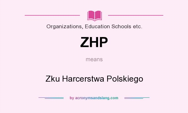 What does ZHP mean? It stands for Zku Harcerstwa Polskiego