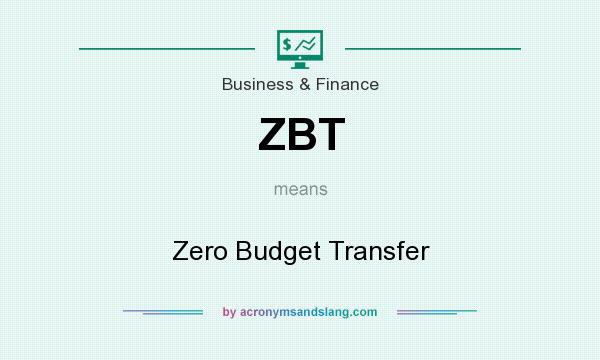 What does ZBT mean? It stands for Zero Budget Transfer