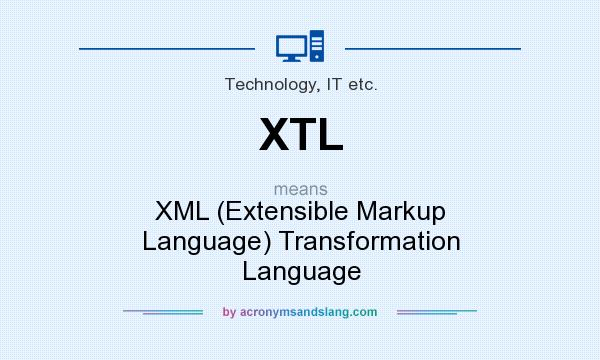 What does XTL mean? It stands for XML (Extensible Markup Language) Transformation Language