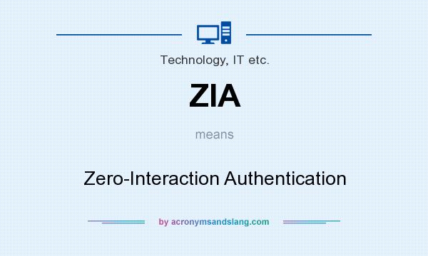 What does ZIA mean? It stands for Zero-Interaction Authentication