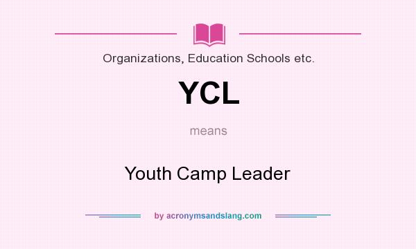 What does YCL mean? It stands for Youth Camp Leader