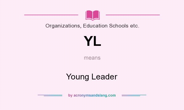 What does YL mean? It stands for Young Leader