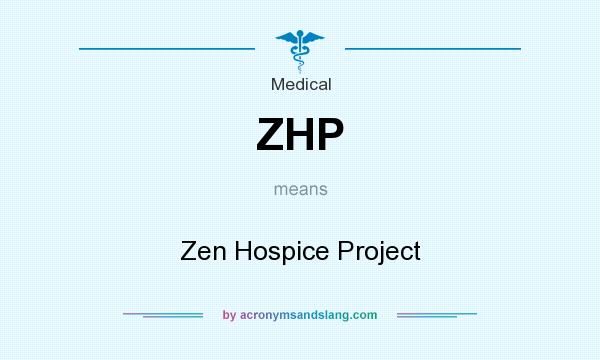 What does ZHP mean? It stands for Zen Hospice Project