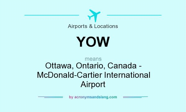 What does YOW mean? It stands for Ottawa, Ontario, Canada - McDonald-Cartier International Airport