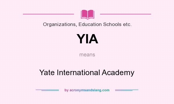 What does YIA mean? It stands for Yate International Academy