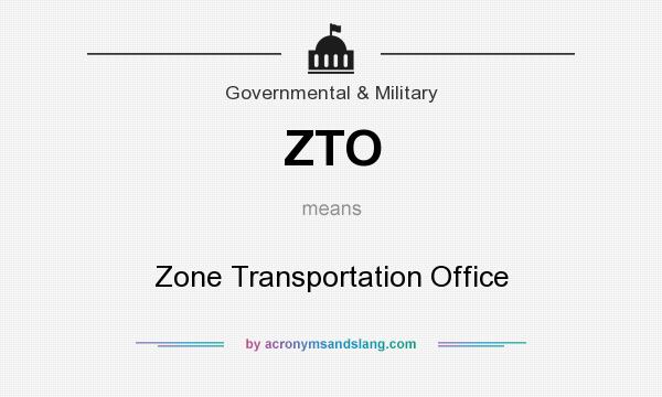 What does ZTO mean? It stands for Zone Transportation Office
