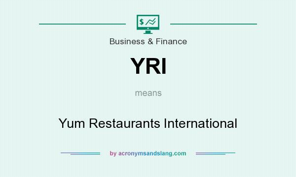 What does YRI mean? It stands for Yum Restaurants International
