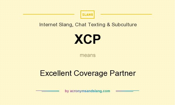 What does XCP mean? It stands for Excellent Coverage Partner