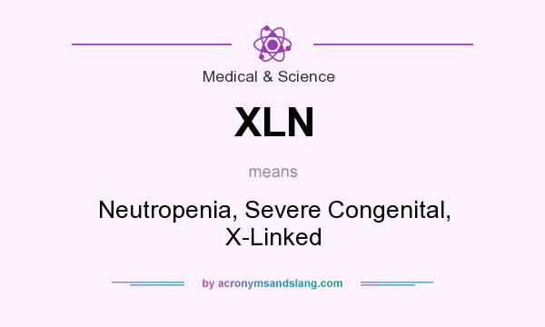 What does XLN mean? It stands for Neutropenia, Severe Congenital, X-Linked