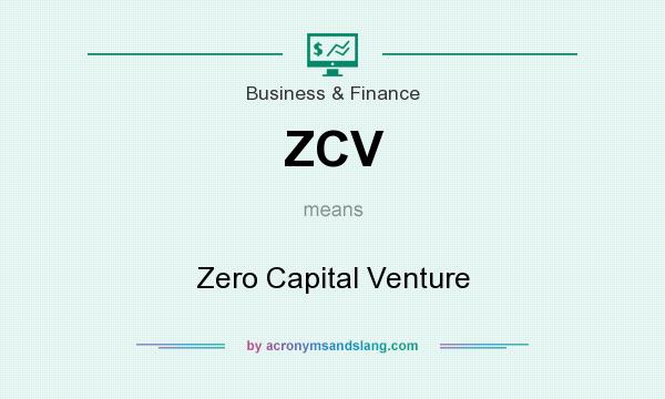 What does ZCV mean? It stands for Zero Capital Venture
