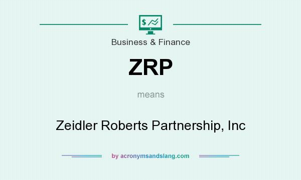 What does ZRP mean? It stands for Zeidler Roberts Partnership, Inc