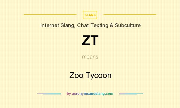 What does ZT mean? It stands for Zoo Tycoon