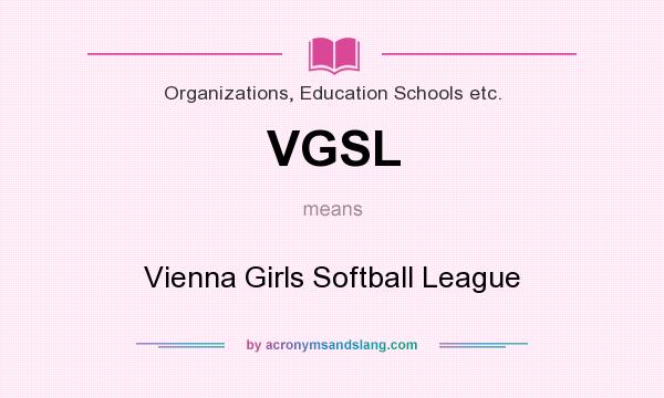 What does VGSL mean? It stands for Vienna Girls Softball League