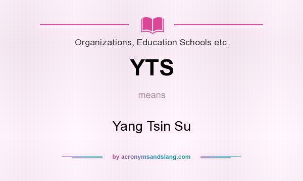 What does YTS mean? It stands for Yang Tsin Su