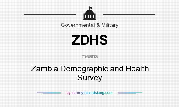 What does ZDHS mean? It stands for Zambia Demographic and Health Survey