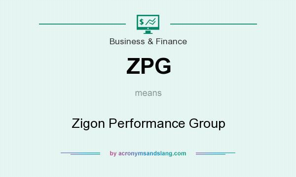 What does ZPG mean? It stands for Zigon Performance Group