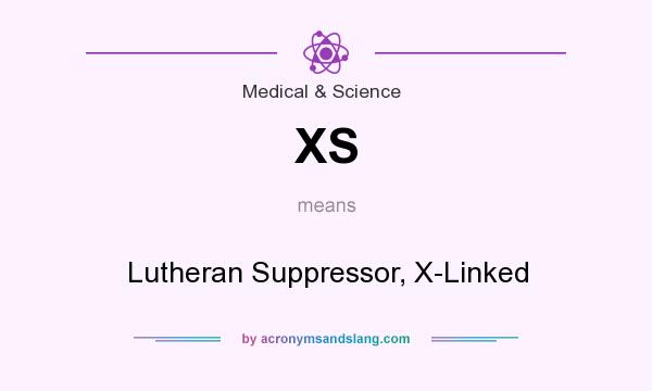 What does XS mean? It stands for Lutheran Suppressor, X-Linked