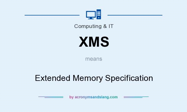What does XMS mean? It stands for Extended Memory Specification