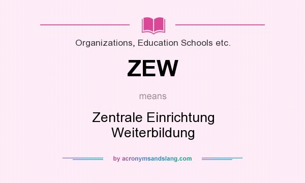 What does ZEW mean? It stands for Zentrale Einrichtung Weiterbildung