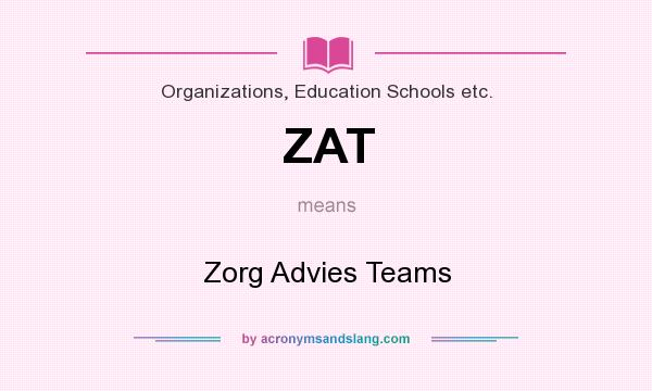 What does ZAT mean? It stands for Zorg Advies Teams