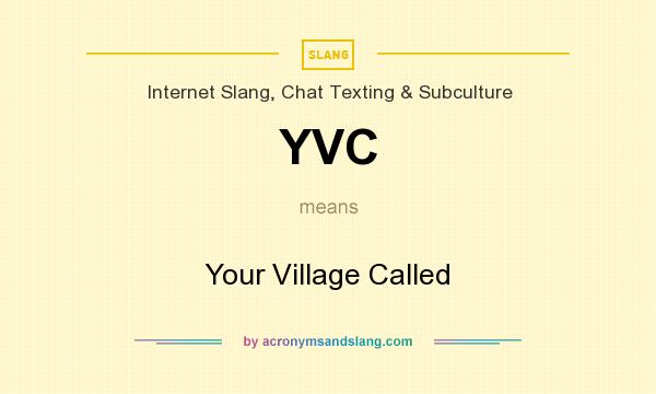 What does YVC mean? It stands for Your Village Called