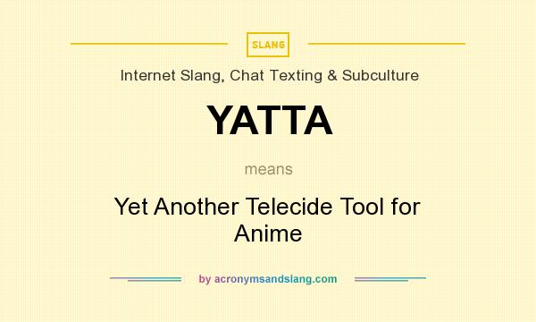 What does YATTA mean? It stands for Yet Another Telecide Tool for Anime