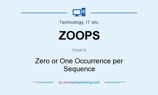 What does ZOOPS mean? It stands for Zero or One Occurrence per Sequence
