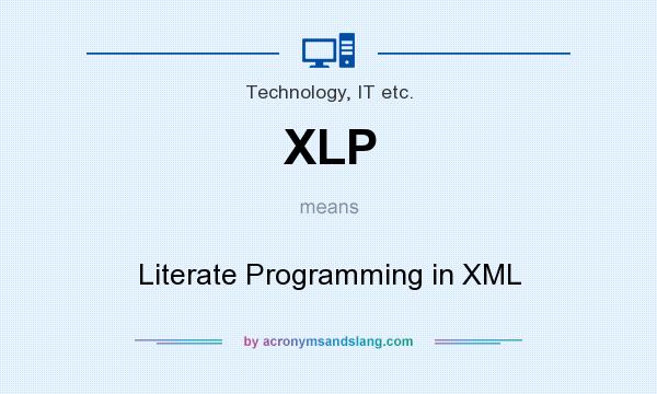 What does XLP mean? It stands for Literate Programming in XML