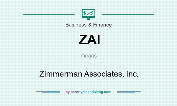 What does ZAI mean? It stands for Zimmerman Associates, Inc.