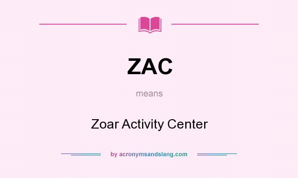 What does ZAC mean? It stands for Zoar Activity Center