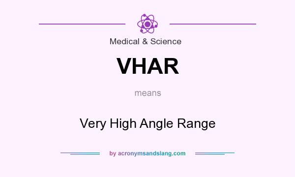 What does VHAR mean? It stands for Very High Angle Range
