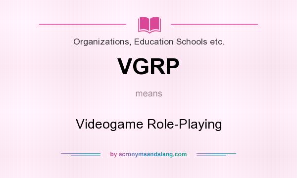 What does VGRP mean? It stands for Videogame Role-Playing