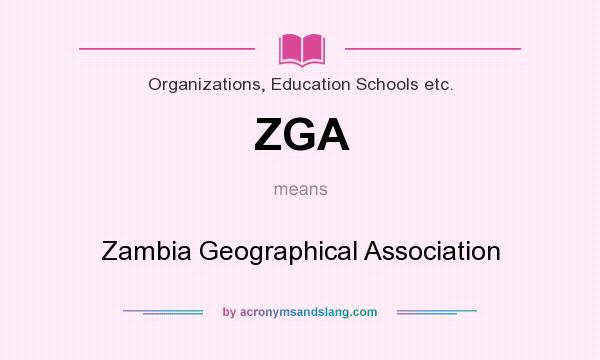 What does ZGA mean? It stands for Zambia Geographical Association