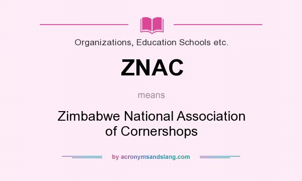 What does ZNAC mean? It stands for Zimbabwe National Association of Cornershops
