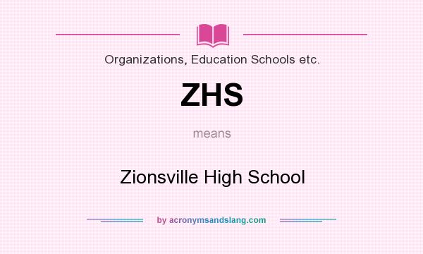 What does ZHS mean? It stands for Zionsville High School