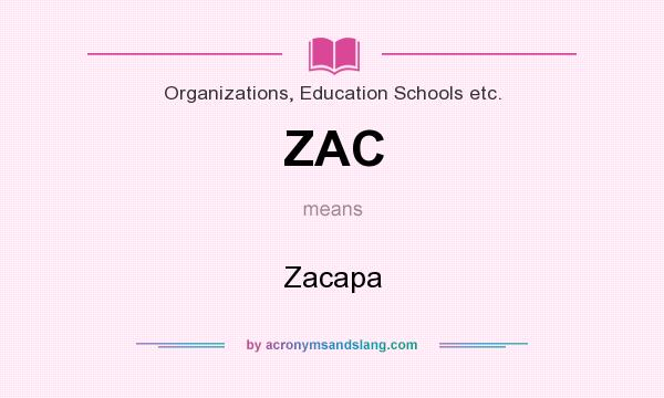 What does ZAC mean? It stands for Zacapa