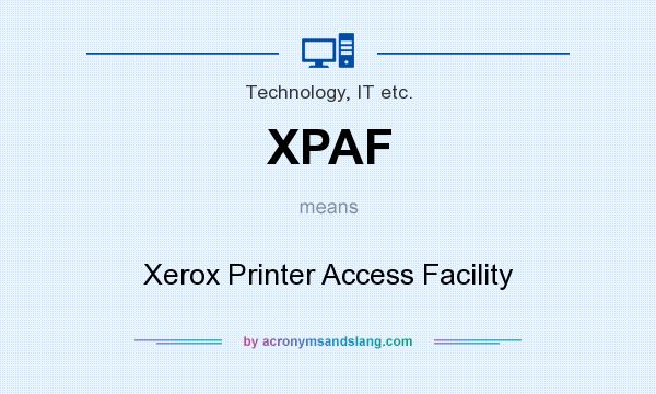 What does XPAF mean? It stands for Xerox Printer Access Facility