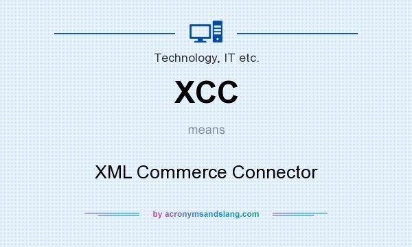 What does XCC mean? It stands for XML Commerce Connector