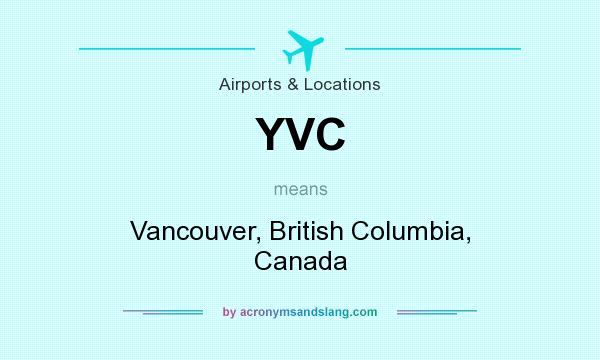 What does YVC mean? It stands for Vancouver, British Columbia, Canada