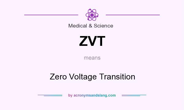 What does ZVT mean? It stands for Zero Voltage Transition
