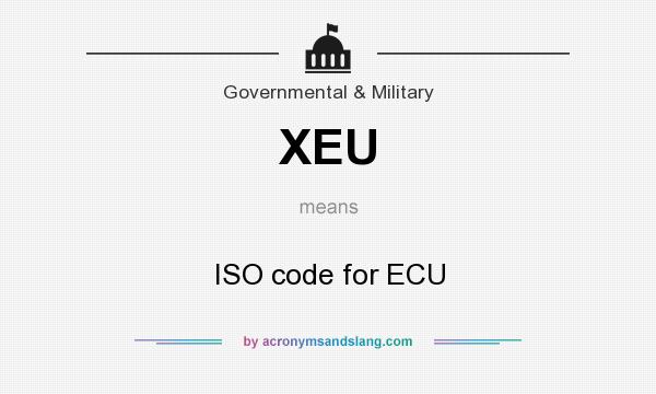 What does XEU mean? It stands for ISO code for ECU
