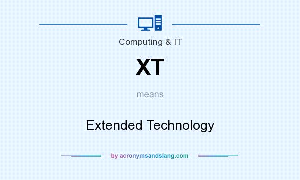What does XT mean? It stands for Extended Technology