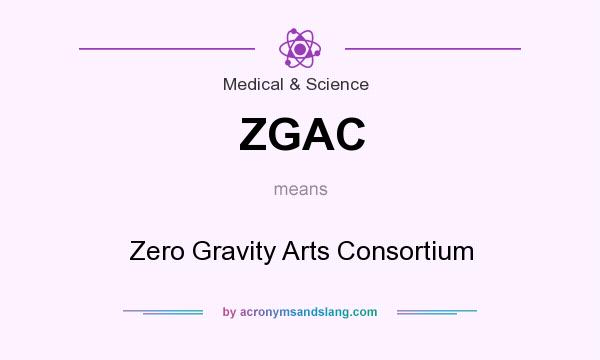 What does ZGAC mean? It stands for Zero Gravity Arts Consortium