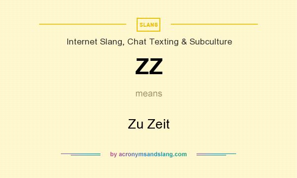 What does ZZ mean? It stands for Zu Zeit