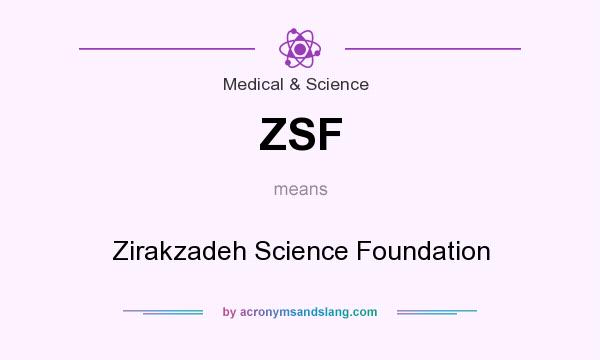 What does ZSF mean? It stands for Zirakzadeh Science Foundation
